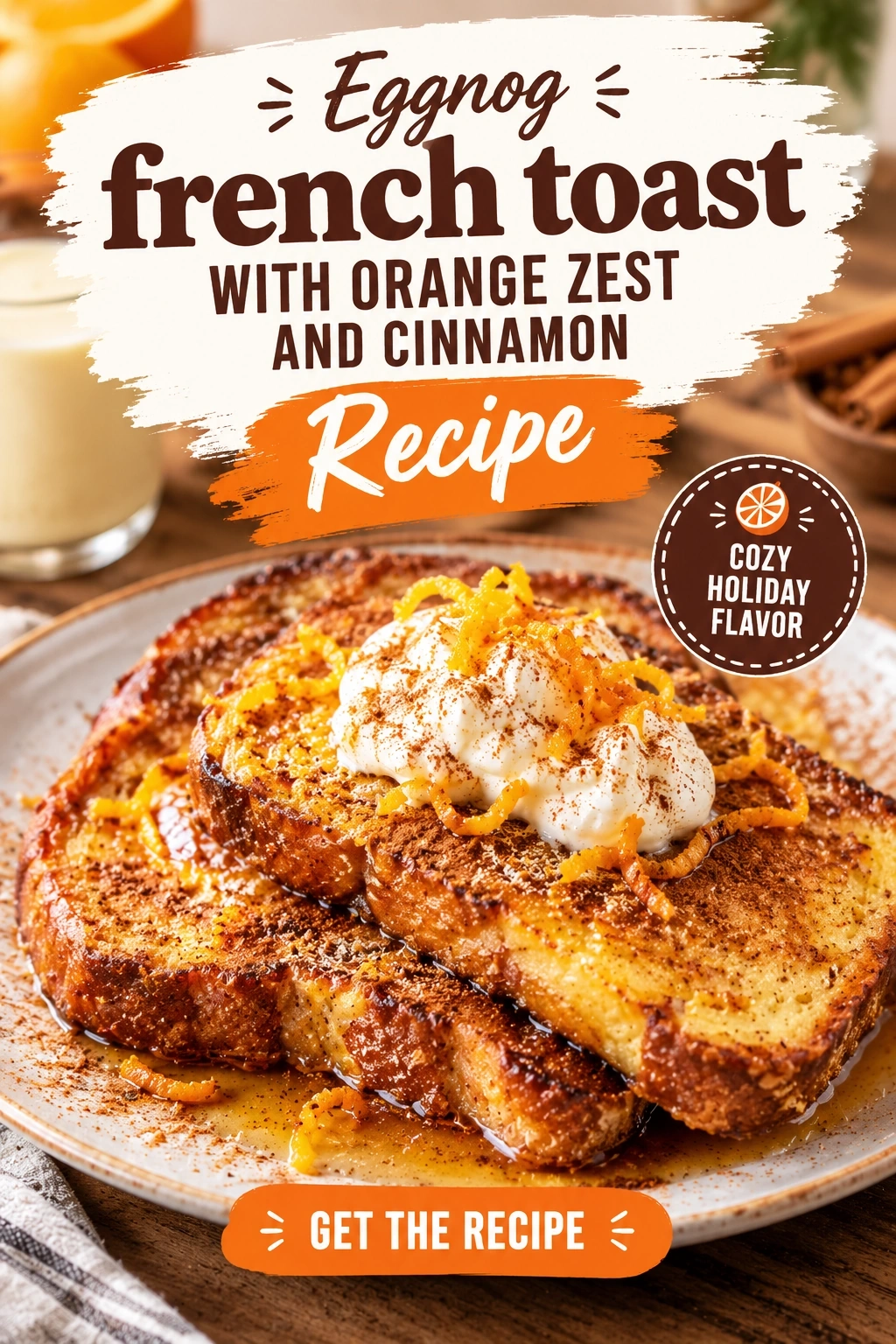 Eggnog French Toast with Orange Zest and Cinnamon | Holiday Breakfast Ideas recipe
